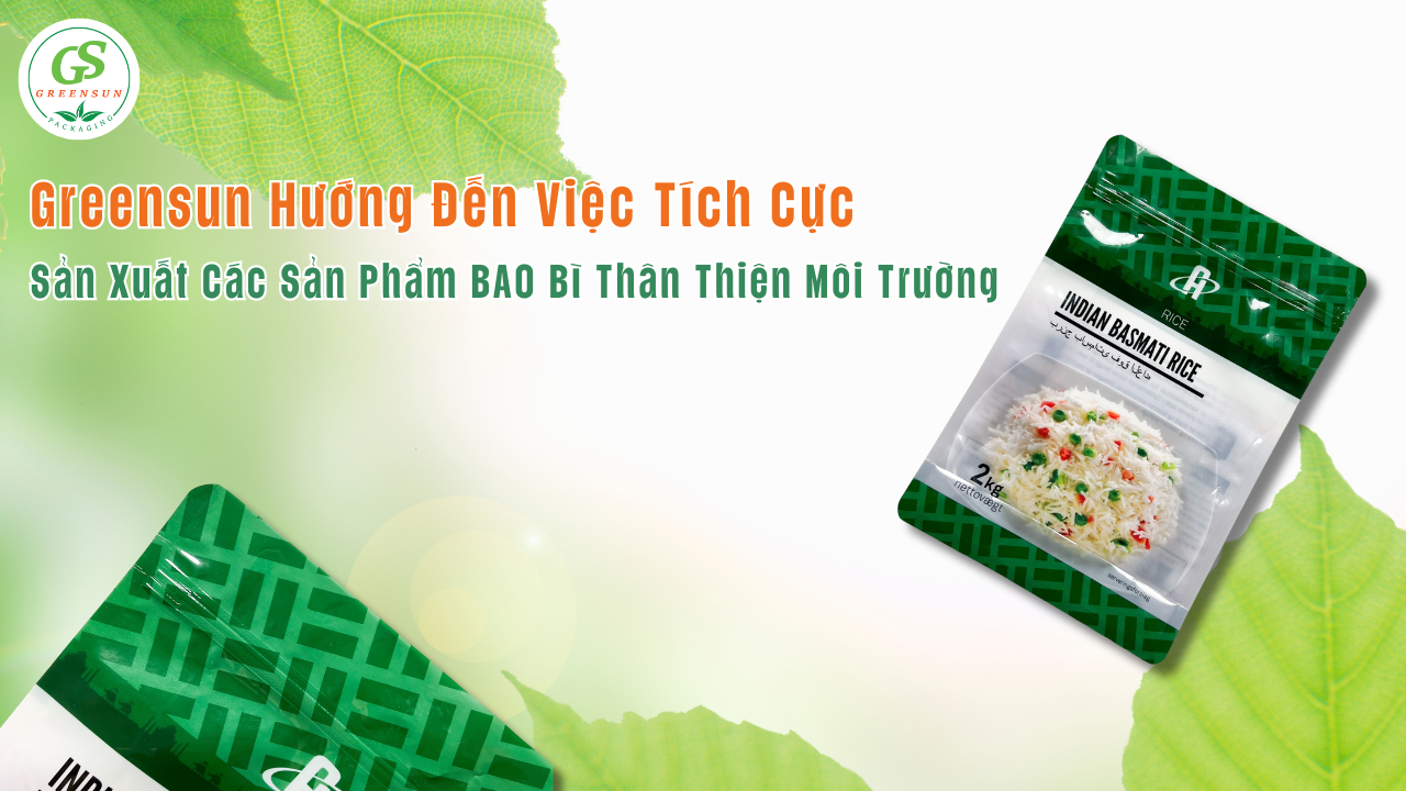 greensun Hướng Đến Việc Tích Cực Sản Xuất Các Sản Phẩm Bao Bì Thân Thiện Môi Trường