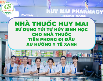 SỬ DỤNG TÚI TỰ HỦY SINH HỌC CHO NHÀ THUỐC – NHÀ THUỐC HUY MAI – TIÊN PHONG ĐI ĐẦU XU HƯỚNG Y TẾ XANH