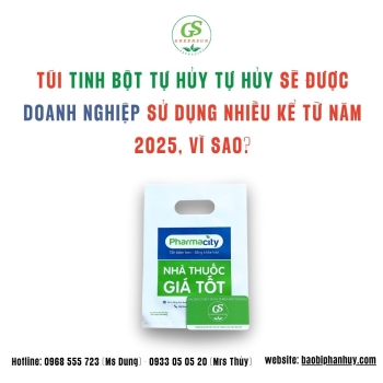 TÚI TINH BỘT TỰ HỦY SẼ ĐƯỢC DOANH NGHIỆP SỬ DỤNG NHIỀU KỂ TỪ NĂM 2025, VÌ SAO?